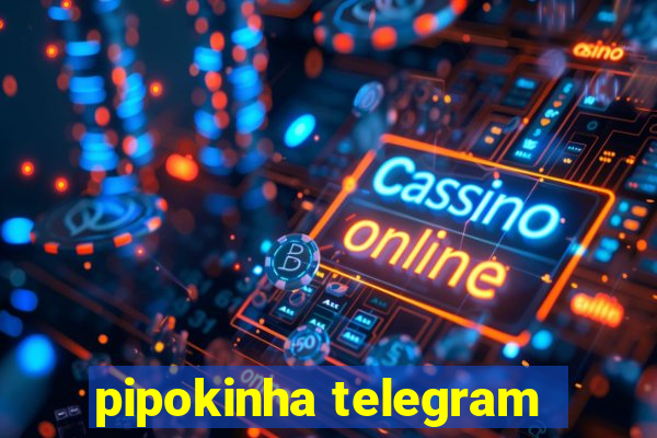 pipokinha telegram